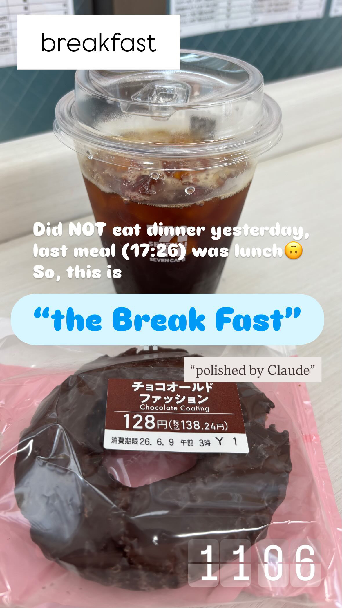 Did NOT eat dinner yesterday, last meal (17:26) was lunch. So, this is "the Break Fast" "polished by Claude"